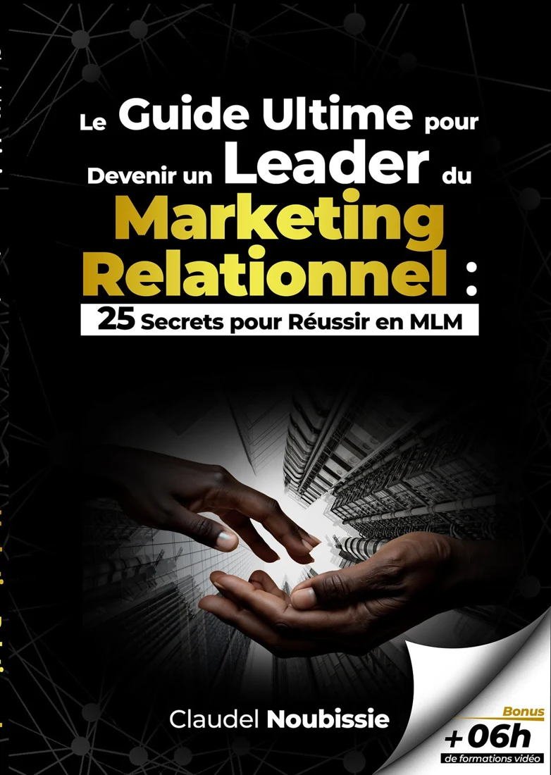 Couverture de Le guide ultime pour devenir un leader du marketing relationnel