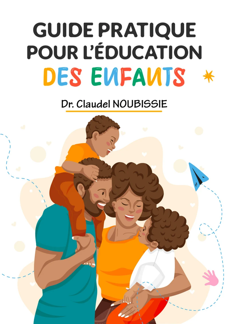 Première de couverture de Guide pratique pour l’éducation des enfants · Dr Claudel NOUBISSIE