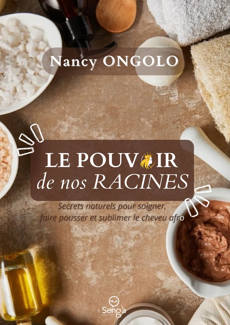 Première de couverture de Le Pouvoir de nos racines · Nancy ONGOLO