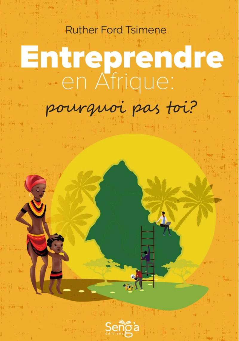 Première de couverture de Entreprendre en Afrique : pourquoi pas toi ? · Ruther Ford TSIMENE
