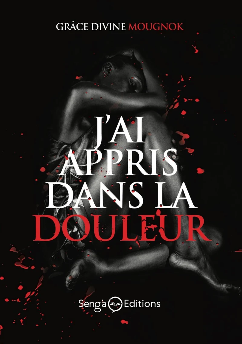 Première de couverture de J’ai appris dans la douleur · Grâce Divine MOUGNOK
