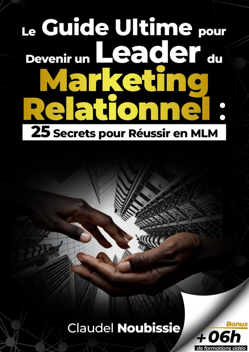 Première de couverture de Le Guide ultime pour devenir un leader du marketing relationnel · Claudel NOUBISSIE