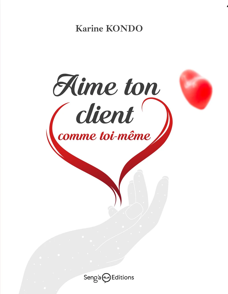 Première de couverture de Aime ton client comme toi-même · Karine KONDO
